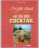 Ebook Nghệ thuật pha chế 460 loại rượu Cocktail: Phần 1 - Thiên Kim