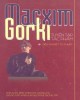 Ebook Macxim Gorki - Tuyển tập tác phẩm (Tập 1: Tiểu thuyết tự thuật): Phần 1 - NXB Văn hóa Thông tin