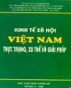 Ebook Kinh tế xã hội Việt Nam thực trạng, xu thế và giải pháp: Phần 2