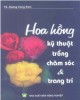 Ebook Hoa hồng - Kỹ thuật trồng, chăm sóc và trang trí: Phần 1 - TS. Dương Công Kiên