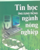 Ebook Tin học ứng dụng trong ngành Nông nghiệp - PGS. TS. Nguyễn Hải Thanh (Chủ biên)