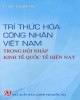 Ebook Trí thức hóa công nhân Việt Nam trong hội nhập kinh tế quốc tế hiện nay: Phần 1
