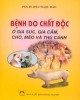 Ebook Bệnh do chất độc ở gia súc, gia cầm, chó, mèo và thú cảnh: Phần 2