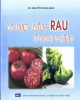 Ebook Ebook Kỹ thuật trồng rau ở hộ gia đình: Phần 1