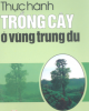 Ebook Thực hành trồng cây ở vùng trung du - Nguyễn Văn Tó, Chu Thị Thơm