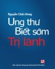 Ebook Ung thư biết sớm trị lành: Phần 1