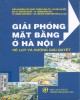 Ebook Giải phóng mặt bằng ở Hà Nội: Hệ lụy và hướng giải quyết - Phần 1