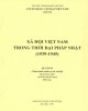 Ebook Xã hội Việt Nam trong thời đại Pháp Nhật (1939-1945) - Quyển II (Tình hình chính trị và xã hội): Phần 1