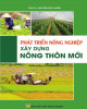 Ebook Phát triển nông nghiệp xây dựng nông thôn mới: Phần 1 