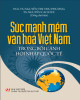 Ebook Sức mạnh mềm văn hóa Việt Nam trong bối cảnh hội nhập quốc tế: Phần 2