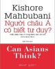Ebook Người châu Á có biết tư duy: Viễn cảnh châu Á trong thiên niên kỷ mới - Phần 1