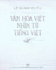 Ebook Văn hóa Việt nhìn từ tiếng Việt: Dích dắc dặt dìu dư dí dỏm - Phần 1