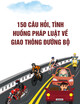 150 câu hỏi, tình huống pháp luật về giao thông đường bộ